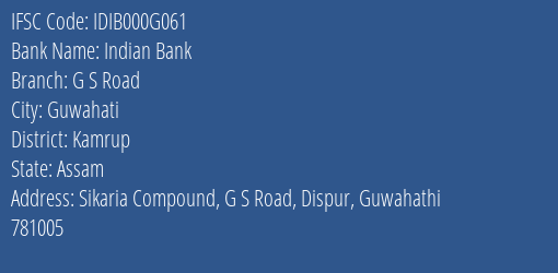 Indian Bank G S Road Branch, Branch Code 00G061 & IFSC Code IDIB000G061