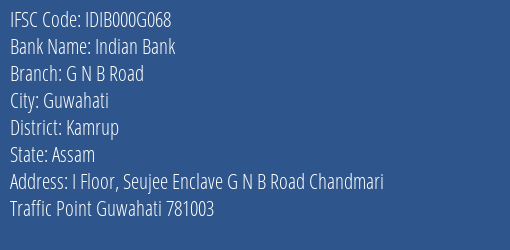 Indian Bank G N B Road Branch Kamrup IFSC Code IDIB000G068