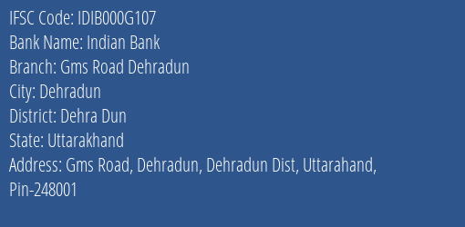 Indian Bank Gms Road Dehradun Branch, Branch Code 00G107 & IFSC Code IDIB000G107