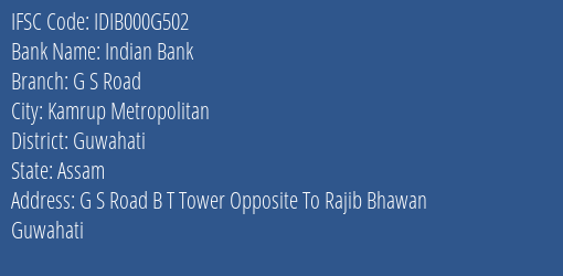 Indian Bank G S Road Branch, Branch Code 00G502 & IFSC Code IDIB000G502