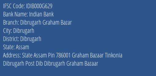 Indian Bank Dibrugarh Graham Bazar Branch Dibrugarh IFSC Code IDIB000G629