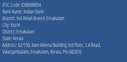 Indian Bank Ind Retail Branch Ernakulam Branch, Branch Code 00I054 & IFSC Code IDIB000I054