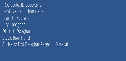 Indian Bank Kadrasal Branch, Branch Code 00K513 & IFSC Code IDIB000K513