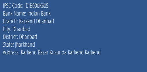 Indian Bank Karkend Dhanbad Branch Dhanbad IFSC Code IDIB000K605