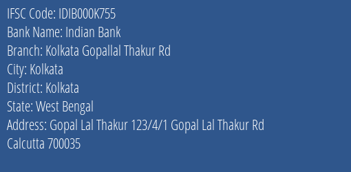 Indian Bank Kolkata Gopallal Thakur Rd Branch Kolkata IFSC Code IDIB000K755