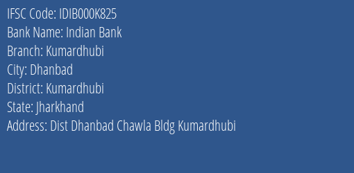 Indian Bank Kumardhubi Branch, Branch Code 00K825 & IFSC Code IDIB000K825