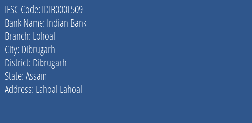 Indian Bank Lohoal Branch Dibrugarh IFSC Code IDIB000L509
