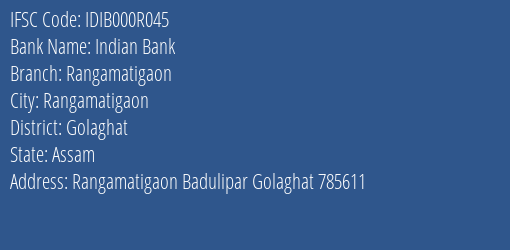 Indian Bank Rangamatigaon Branch Golaghat IFSC Code IDIB000R045