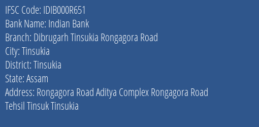Indian Bank Dibrugarh Tinsukia Rongagora Road Branch Tinsukia IFSC Code IDIB000R651