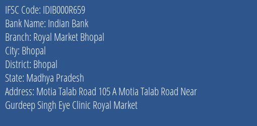 Indian Bank Royal Market Bhopal Branch Bhopal IFSC Code IDIB000R659
