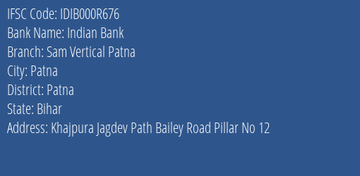 Indian Bank Sam Vertical Patna Branch Patna IFSC Code IDIB000R676