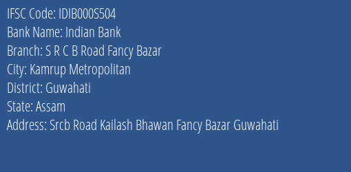 Indian Bank S R C B Road Fancy Bazar Branch Guwahati IFSC Code IDIB000S504