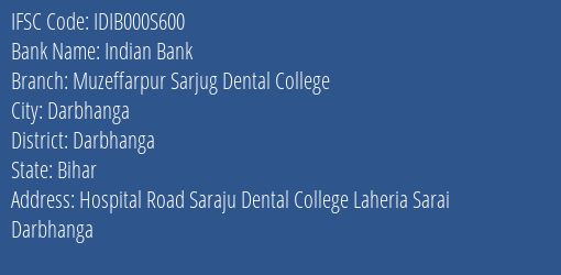 Indian Bank Muzeffarpur Sarjug Dental College Branch Darbhanga IFSC Code IDIB000S600