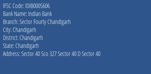 Indian Bank Sector Fourty Chandigarh Branch Chandigarh IFSC Code IDIB000S606