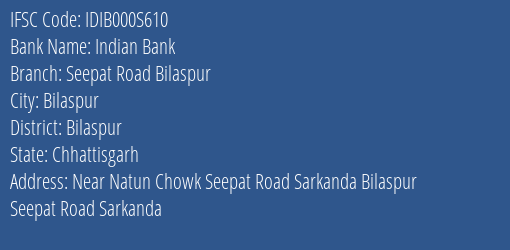 Indian Bank Seepat Road Bilaspur Branch, Branch Code 00S610 & IFSC Code Idib000s610