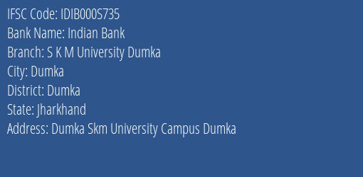 Indian Bank S K M University Dumka Branch, Branch Code 00S735 & IFSC Code IDIB000S735