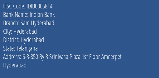 Indian Bank Sam Hyderabad Branch Hyderabad IFSC Code IDIB000S814