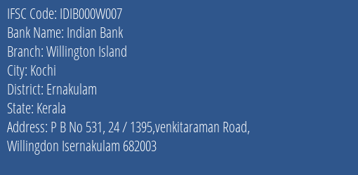 Indian Bank Willington Island Branch, Branch Code 00W007 & IFSC Code IDIB000W007