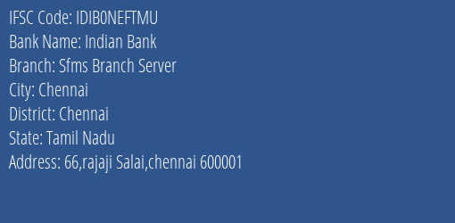 Indian Bank Sfms Branch Server Branch, Branch Code NEFTMU & IFSC Code IDIB0NEFTMU
