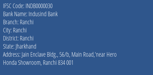 Indusind Bank Ranchi Branch, Branch Code 000030 & IFSC Code INDB0000030