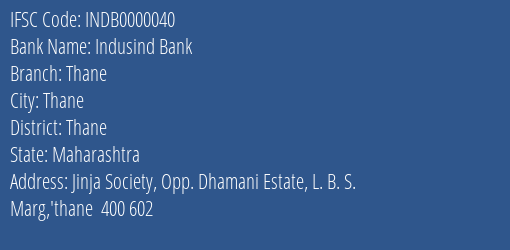 Indusind Bank Thane Branch, Branch Code 000040 & IFSC Code INDB0000040