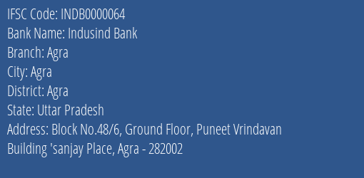 Indusind Bank Agra Branch, Branch Code 000064 & IFSC Code INDB0000064