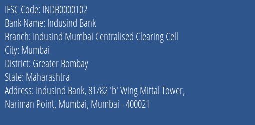 Indusind Bank Indusind Mumbai Centralised Clearing Cell Branch, Branch Code 000102 & IFSC Code INDB0000102
