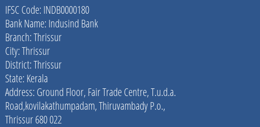 Indusind Bank Thrissur Branch, Branch Code 000180 & IFSC Code INDB0000180