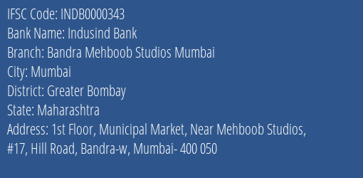 Indusind Bank Bandra Mehboob Studios Mumbai Branch Greater Bombay IFSC Code INDB0000343