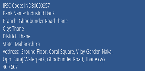 Indusind Bank Ghodbunder Road Thane Branch, Branch Code 000357 & IFSC Code INDB0000357