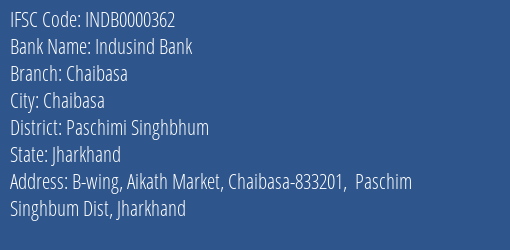 Indusind Bank Chaibasa Branch Paschimi Singhbhum IFSC Code INDB0000362