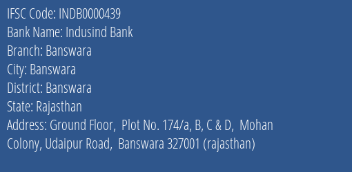 Indusind Bank Banswara Branch Banswara IFSC Code INDB0000439