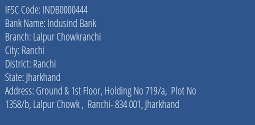 Indusind Bank Lalpur Chowkranchi Branch, Branch Code 000444 & IFSC Code INDB0000444