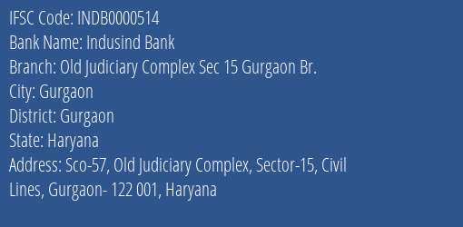 Indusind Bank Old Judiciary Complex Sec 15 Gurgaon Br. Branch IFSC Code