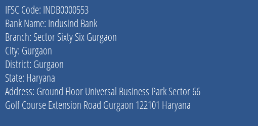 Indusind Bank Sector Sixty Six Gurgaon Branch, Branch Code 000553 & IFSC Code INDB0000553