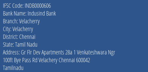 Indusind Bank Velacherry Branch, Branch Code 000606 & IFSC Code INDB0000606