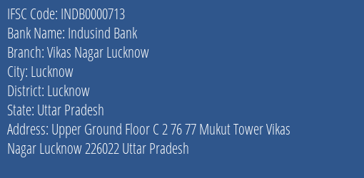 Indusind Bank Vikas Nagar Lucknow Branch, Branch Code 000713 & IFSC Code INDB0000713
