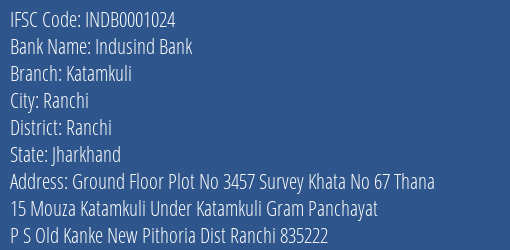 Indusind Bank Katamkuli Branch, Branch Code 001024 & IFSC Code INDB0001024