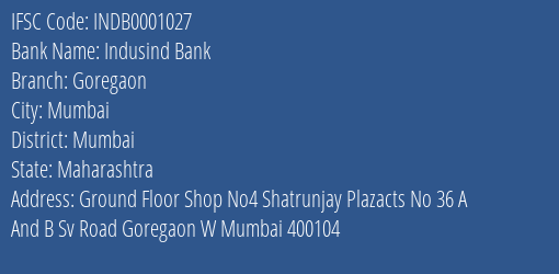 Indusind Bank Goregaon Branch, Branch Code 001027 & IFSC Code INDB0001027