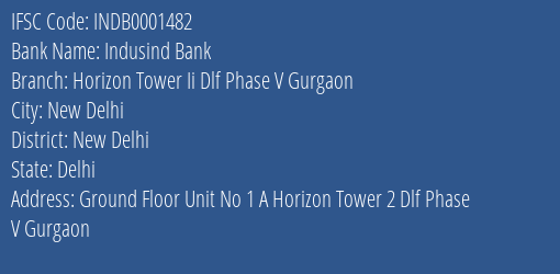 Indusind Bank Horizon Tower Ii Dlf Phase V Gurgaon Branch New Delhi IFSC Code INDB0001482