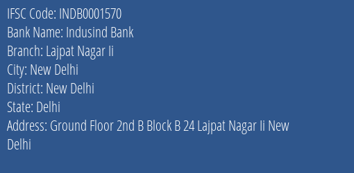 Indusind Bank Lajpat Nagar Ii Branch New Delhi IFSC Code INDB0001570