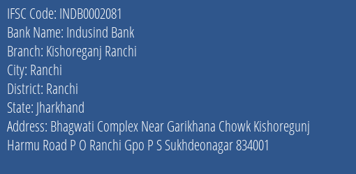 Indusind Bank Kishoreganj Ranchi Branch, Branch Code 002081 & IFSC Code INDB0002081
