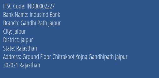 Indusind Bank Gandhi Path Jaipur Branch Jaipur IFSC Code INDB0002227