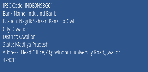 Indusind Bank Nagrik Sahkari Bank Ho Gwl Branch, Branch Code NSBG01 & IFSC Code INDB0NSBG01