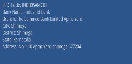 Indusind Bank The Sammco Bank Limited Apmc Yard Branch, Branch Code SAMC01 & IFSC Code INDB0SAMC01