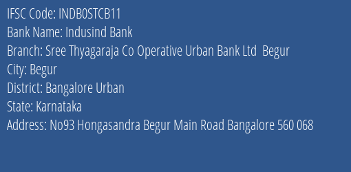 Indusind Bank Sree Thyagaraja Co Operative Urban Bank Ltd Begur Branch Bangalore Urban IFSC Code INDB0STCB11