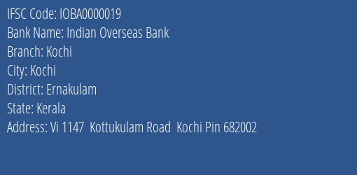 Indian Overseas Bank Kochi Branch, Branch Code 000019 & IFSC Code IOBA0000019