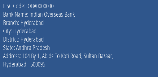 Indian Overseas Bank Hyderabad Branch, Branch Code 000030 & IFSC Code IOBA0000030
