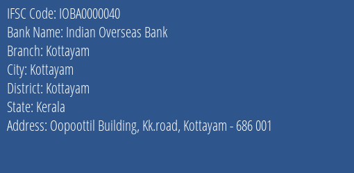 Indian Overseas Bank Kottayam Branch Kottayam IFSC Code IOBA0000040