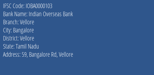 Indian Overseas Bank Vellore Branch, Branch Code 000103 & IFSC Code IOBA0000103